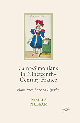 9781349365494: Saint-Simonians in Nineteenth-Century France: From Free Love to Algeria