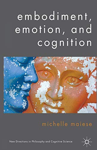 Beispielbild fr Embodiment, Emotion, and Cognition (New Directions in Philosophy and Cognitive Science) zum Verkauf von Books Unplugged