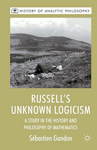 Stock image for Russell's Unknown Logicism: A Study in the History and Philosophy of Mathematics for sale by THE SAINT BOOKSTORE
