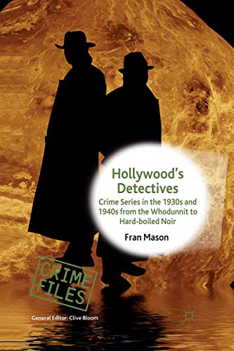 Stock image for Hollywood's Detectives: Crime Series in the 1930s and 1940s from the Whodunnit to Hard-boiled Noir for sale by THE SAINT BOOKSTORE