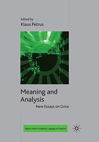 Beispielbild fr Meaning and Analysis: New Essays on Grice (Palgrave Studies in Pragmatics, Language and Cognition) zum Verkauf von Lucky's Textbooks