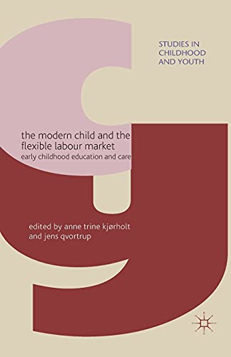 9781349367962: The Modern Child and the Flexible Labour Market: Early Childhood Education and Care (Studies in Childhood and Youth)