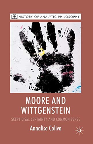 Beispielbild fr Moore and Wittgenstein: Scepticism, Certainty and Common Sense zum Verkauf von THE SAINT BOOKSTORE