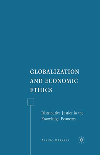 Beispielbild fr Globalization and Economic Ethics: Distributive Justice in the Knowledge Economy zum Verkauf von THE SAINT BOOKSTORE