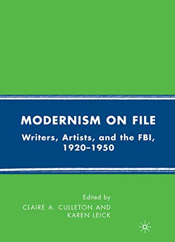 Imagen de archivo de Modernism on File: Writers, Artists, and the FBI, 1920-1950 a la venta por THE SAINT BOOKSTORE