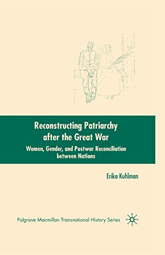 Stock image for Reconstructing Patriarchy after the Great War : Women, Gender, and Postwar Reconciliation between Nations for sale by Blackwell's