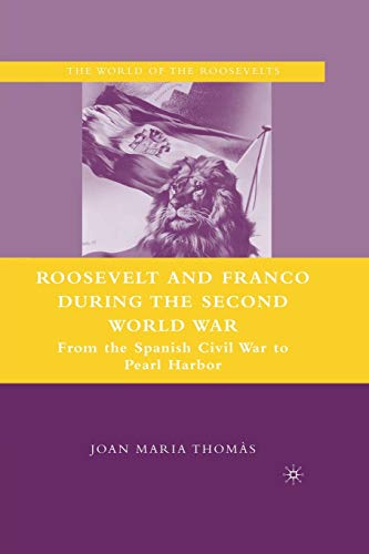 Beispielbild fr Roosevelt and Franco during the Second World War : From the Spanish Civil War to Pearl Harbor zum Verkauf von Chiron Media