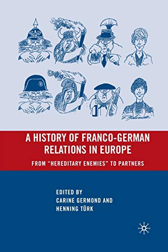 9781349372218: A History of Franco-German Relations in Europe: From "Hereditary Enemies" to Partners