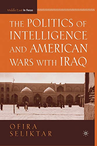 Stock image for The Politics of Intelligence and American Wars with Iraq for sale by THE SAINT BOOKSTORE