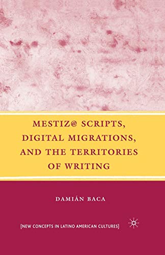 9781349372690: Mestiz@ Scripts, Digital Migrations, and the Territories of Writing (New Directions in Latino American Cultures)