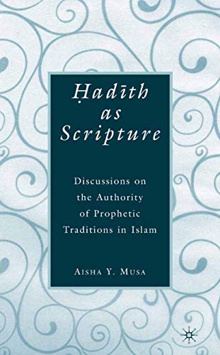 9781349372805: Hadith as Scripture: Discussions on the Authority of Prophetic Traditions in Islam