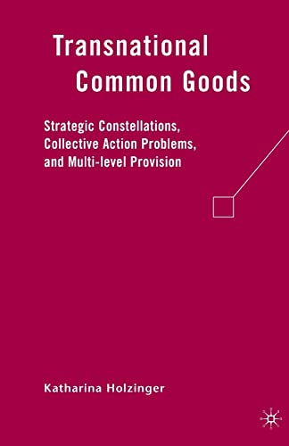 9781349373222: Transnational Common Goods: Strategic Constellations, Collective Action Problems, and Multi-level Provision