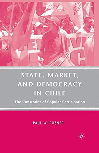 Stock image for State, Market, and Democracy in Chile : The Constraint of Popular Participation for sale by Chiron Media
