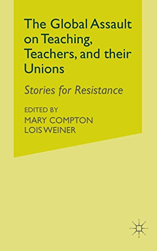 9781349373604: The Global Assault on Teaching, Teachers, and their Unions: Stories for Resistance