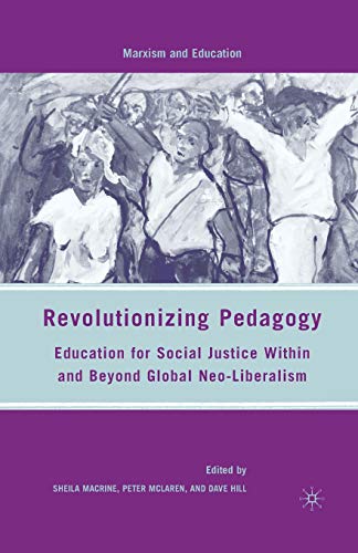 Stock image for Revolutionizing Pedagogy : Education for Social Justice Within and Beyond Global Neo-Liberalism for sale by Chiron Media