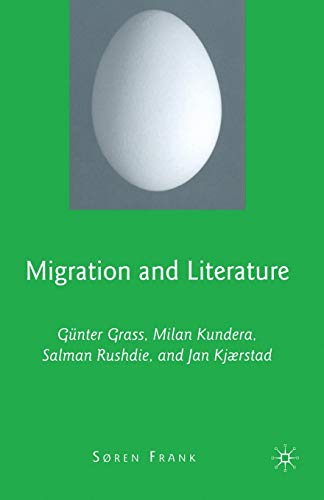 9781349375103: Migration and Literature: Gnter Grass, Milan Kundera, Salman Rushdie, and Jan Kjrstad
