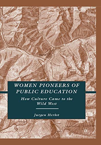9781349375226: Women Pioneers of Public Education: How Culture Came to the Wild West