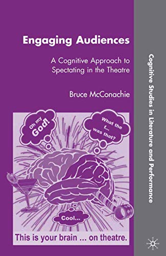 9781349376391: Engaging Audiences: A Cognitive Approach to Spectating in the Theatre (Cognitive Studies in Literature and Performance)
