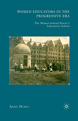 9781349376544: Women Educators in the Progressive Era: The Women behind Dewey's Laboratory School