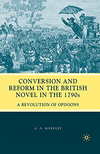Stock image for Conversion and Reform in the British Novel in the 1790s: A Revolution of Opinions for sale by THE SAINT BOOKSTORE