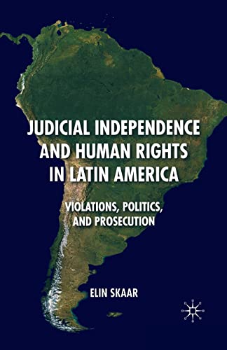 Imagen de archivo de Judicial Independence and Human Rights in Latin America: Violations, Politics, and Prosecution a la venta por THE SAINT BOOKSTORE