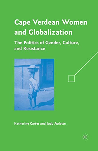 9781349380756: Cape Verdean Women and Globalization: The Politics of Gender, Culture, and Resistance