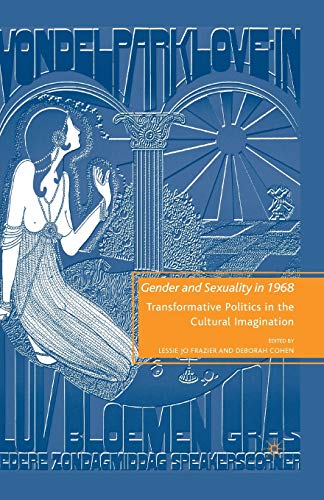 Stock image for Gender and Sexuality in 1968: Transformative Politics in the Cultural Imagination for sale by Ergodebooks