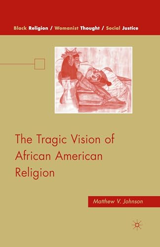 Beispielbild fr The Tragic Vision of African American Religion (Black Religion/Womanist Thought/Social Justice) zum Verkauf von Chiron Media