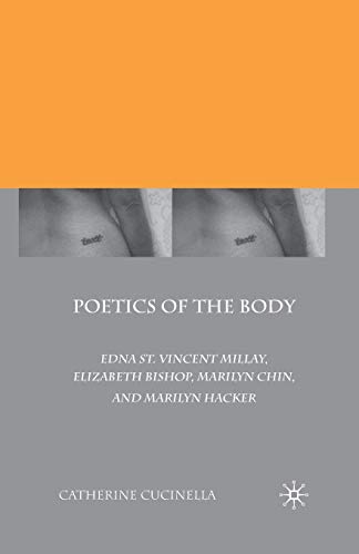Imagen de archivo de Poetics of the Body : Edna St. Vincent Millay, Elizabeth Bishop, Marilyn Chin, and Marilyn Hacker a la venta por Chiron Media