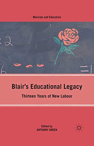 9781349383504: Blair's Educational Legacy: Thirteen Years of New Labour (Marxism and Education)