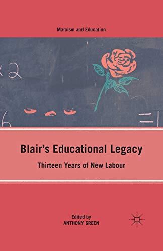 Imagen de archivo de Blair's Educational Legacy: Thirteen Years of New Labour (Marxism and Education) a la venta por Chiron Media