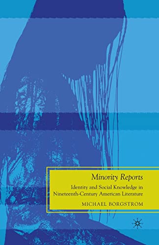 Imagen de archivo de Minority Reports : Identity and Social Knowledge in Nineteenth-Century American Literature a la venta por Chiron Media