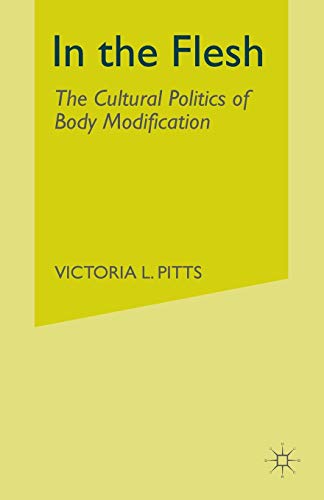 Imagen de archivo de In the Flesh: The Cultural Politics of Body Modification a la venta por THE SAINT BOOKSTORE