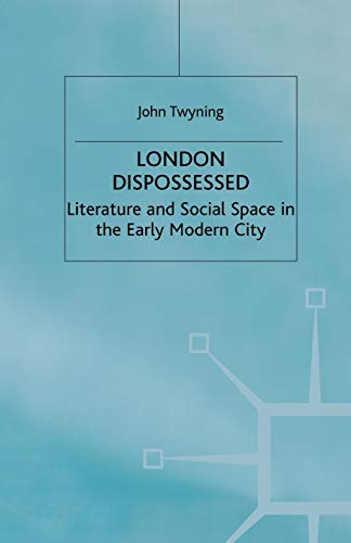 Stock image for London Dispossessed : Literature and Social Space in the Early Modern City for sale by Chiron Media