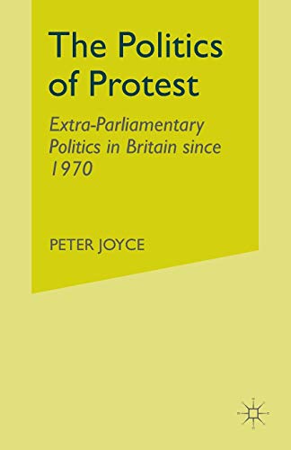 Imagen de archivo de The Politics of Protest : Extra-Parliamentary Politics in Britain since 1970 a la venta por Chiron Media