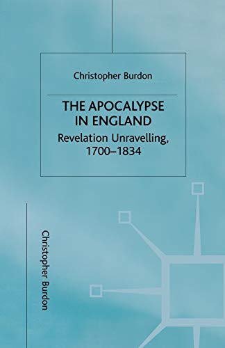 9781349397846: The Apocalypse in England: Revelation Unravelling, 1700-1834 (Studies in Literature and Religion)