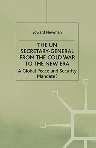 9781349400812: The UN Secretary-General from the Cold War to the New Era: A Global Peace and Security Mandate?