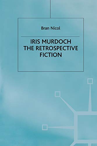 Stock image for Iris Murdoch : The Retrospective Fiction for sale by Chiron Media