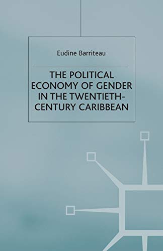 Stock image for The Political Economy of Gender in the Twentieth-Century Caribbean (International Political Economy Series) for sale by Chiron Media