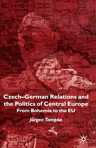 Imagen de archivo de Czech-German Relations and the Politics of Central Europe : From Bohemia to the EU a la venta por Chiron Media