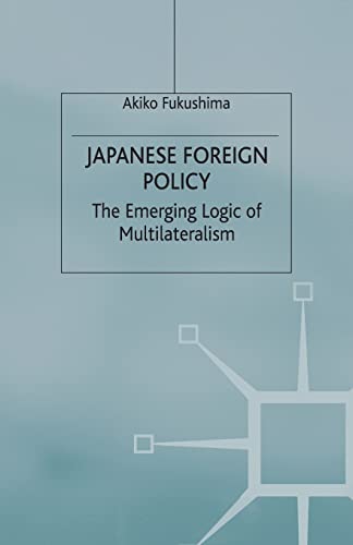9781349408757: Japanese Foreign Policy: The Emerging Logic of Multilateralism