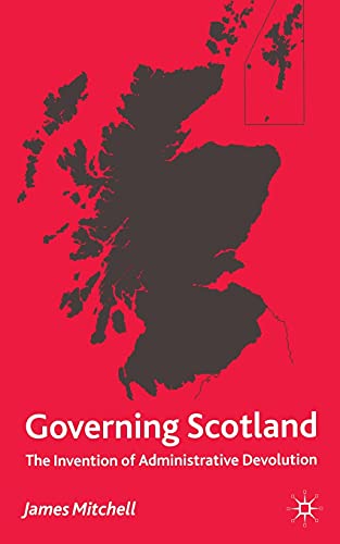 9781349410125: Governing Scotland: The Invention of Administrative Devolution