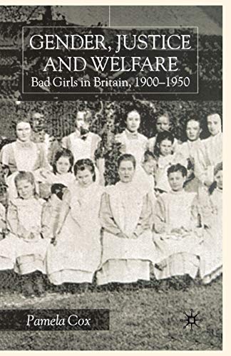 Imagen de archivo de Gender,Justice and Welfare in Britain,1900-1950 : Bad Girls in Britain, 1900-1950 a la venta por Chiron Media