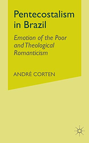 Stock image for Pentecostalism in Brazil : Emotion of the Poor and Theological Romanticism for sale by Chiron Media