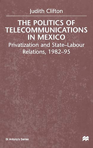 Stock image for The Politics of Telecommunications In Mexico: The Case of the Telecommunications Sector (St Antony's Series) for sale by Chiron Media