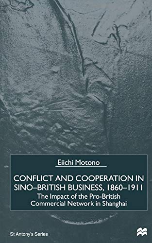 Stock image for Conflict and Cooperation in Sino-British Business, 1860-1911 : The Impact of the Pro-British Commercial Network in Shanghai for sale by Chiron Media