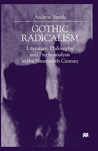 9781349413799: Gothic Radicalism: Literature, Philosophy and Psychoanalysis in the Nineteenth Century