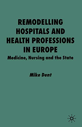 Imagen de archivo de Remodelling Hospitals and Health Professions in Europe : Medicine, Nursing and the State a la venta por Chiron Media