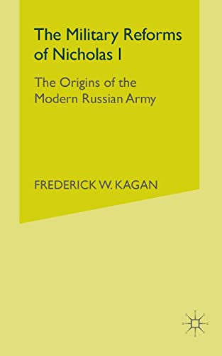 Stock image for The Military Reforms of Nicholas I: The Origins of the Modern Russian Army for sale by THE SAINT BOOKSTORE
