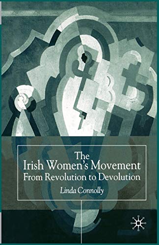 9781349415472: The Irish Women’s Movement: From Revolution to Devolution